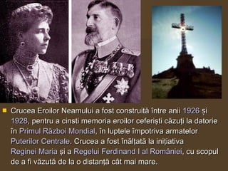  Crucea Eroilor Neamului a fost construită între aniiCrucea Eroilor Neamului a fost construită între anii 19261926 ișiș
1...