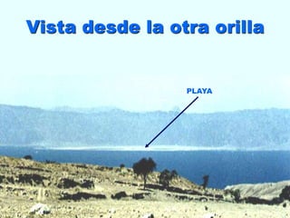 Vista desde la otra orilla
PLAYA
 