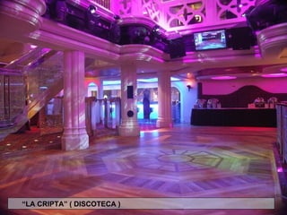 “ LA CRIPTA” ( DISCOTECA ) 