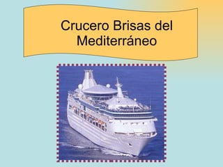 Crucero Brisas del Mediterráneo 