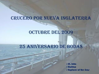 Crucero por Nueva Inglaterra Octubre del 2009 25 Aniversario de Bodas ,[object Object]