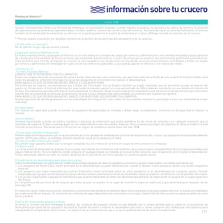 información sobre tu crucero 
Parking de Valencia * 
8 días: 65€ 
Situado cómodamente frente a la Terminal de embarque, no necesitaréis traslado. Cuando lleguéis al parking, os acercáis a la cabina de control y el personal 
del aparcamiento os tomará los siguientes datos: nombre, teléfono, número de coches y días de estancia. A la hora de hacer su reserva, Pullmantur le informa 
también de la posibilidad de estacionar su vehículo en el parking próximo al puerto de embarque en Lisboa y Málaga durante su estancia en el crucero. 
* Precios sujetos a variación por posibles cambios en la gestión de los parkings del aeropuerto y de los puertos. 
¿Puedo traer mi mascota? 
No se admite ningún tipo de animal a bordo. 
Cargos por Servicio y Administración 
En todos nuestros barcos, el pasajero al finalizar su crucero abona en concepto de cargos por servicio y administración una cantidad destinada a aquel personal 
de a bordo que le ha atendido de forma continua y personalizada durante todo su crucero, haciendo que su estancia sea enteramente gratificante y satisfactoria. 
Para facilitarte este trámite, al finalizar tu crucero, te será cargado en tu cuenta junto con los demás servicios extraordinarios contratados a bordo, los cargos 
por servicio y administración detallados en cada uno de los itinerarios publicados, y que podrás abonar en efectivo o con tarjeta de crédito. 
Información útil 
“Crucero Capitales Bálticas” 
conoce san petersburgo con pullmantur: 
Existe una amplia oferta de excursiones de venta a bordo, tanto diurnas como nocturnas, que permiten disfrutar a fondo de esta ciudad. Es imprescindible, para 
todos los pasajeros, presentar fotocopia y original del pasaporte en el momento de realizar el desembarque. 
para aquellos que deseen bajar del barco a cualquier hora: 
Para este tipo de viajeros, recomendamos que a través del Consulado ruso en España tramiten su visado individual, que les permitirá acceder al exterior del 
puerto sin limitaciones. A título de información, este visado les puede suponer un coste aproximado de 150e y deberán solicitarlo con una antelación mínima de 
25 días. Consideramos que esta información es fundamental, no obstante, desde nuestra valoración entendemos que los servicios de excursiones que ofrecemos 
a bordo dan la posibilidad de disfrutar ampliamente de esta escala evitando este gasto añadido y la molestia que supone esta gestión. 
para aquellos que deseen bajar del barco con nuestras excursiones pullmantur: 
Nuestro personal de abordo gestionará con las autoridades de inmigración rusas, todos los documentos necesarios para bajar a tierra sin necesidad de visado 
individual. 
Discapacitados 
Por motivos de seguridad a bordo el número de pasajeros discapacitados es limitado y deben viajar acompañados. Comunica tu discapacidad al realizar la 
reserva. 
Servicio Médico 
Siempre encontrarás a bordo un médico residente y personal de enfermería que podrá atenderte en las horas de consulta o en cualquier momento que lo 
necesites de urgencia. El barco está equipado con los medicamentos más frecuentes, material clínico y equipo quirúrgico de urgencia. El servicio médico no está 
incluido en los precios. Recuerda que te ofrecemos un seguro de asistencia sanitaria por tan solo 20 €. 
¿Puedo viajar estando embarazada? 
Podrán viajar las embarazadas que no se encuentren en la 24 semana de embarazo en la fecha de finalización del crucero. Las pasajeras embarazadas deberán 
aportar certificado médico acreditativo de buen estado de salud de la pasajera y el bebé. 
¿Existe una edad mínima para viajar? 
No podrán viajar aquellos bebes que no tengan cumplidos los seis meses en la fecha en la que se tiene previsto el embarque. 
Fin del Crucero 
La noche antes de desembarcar estarás muy ocupado recordando los momentos más emotivos de tus vacaciones y despidiéndote de tus nuevas amistades que 
seguro habrás hecho. Pero no deberás olvidar preparar el equipaje y dejar tus maletas en la puerta del camarote, que recuperarás en el muelle al desembarcar. 
Si has depositado objetos de valor no olvides retirarlos de la caja fuerte, así como liquidar tu cuenta de gastos extras. 
Procedimiento de desembarque para todos los buques 
Todos los desembarques se organizan por niveles de prioridad y después de todos los pasajeros prioritarios y grupos organizados. Los niveles prioritarios son: 
1. Los pasajeros de Grand Class tienen prioridad en el desembarque y pueden desembarcar cuando lo deseen. Estos pasajeros tienen una tarjeta magnética 
especial. 
2. Los pasajeros que hayan reservado excursiones Pullmantur tienen prioridad sobre los otros pasajeros en el desembarque en cualquier puerto. Estarán 
organizados por grupos numerados por el equipo de excursiones y animación y serán acompañados hasta la salida en coordinación con el operador de muelle. 
3. Los grupos organizados o pasajeros individuales que quieran desembarcar antes del desembarque general se organizarán en grupos en un lugar específico 
del buque. 
Es competencia del personal de los buques que estos grupos se queden en el lugar de reunión (o espacios públicos), y que desembarquen después de las 
llamadas PA. 
En todos los casos, todas las escaleras, vestíbulos y ascensores del vestíbulo se deberán dejar vacíos para que los grupos puedan efectuar su salida acompañados 
por el personal de los buques. Se colocarán los controles de seguridad y barreras necesarias en su lugar, siendo sólo de libre acceso los espacios públicos como 
bares y buffets. 
Política de conducta del pasajero a bordo 
Al iniciar su crucero, les será entregada la política de conducta del pasajero a bordo, la cual deberán leer y cumplir durante toda su estancia. La vulneración de 
dicha política por parte de los pasajeros, facultará al Capitán del barco a ordenar su desembarco así como a tomar cualquier otra medida que crea oportuna para 
salvaguardar el cumplimiento de la misma, sin perjuicio de las consecuencias que a su vez se pudieran derivar de dicho incumplimiento. 
117 
 