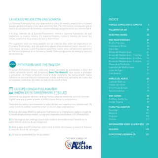 1 
LA VIDA ES MEJOR CON UNA SONRISA 
La Sonrisa Pullmantur es una característica única de nuestra tripulación y nuestro 
pasaje, genera simpatía y nos hace sentirnos bien. Por ello hemos conseguido que el 
índice de satisfacción de nuestros clientes obtenga una puntuación por encima del 9. 
Y si algo, además de la Sonrisa Pullmantur, define a nuestra tripulación, es que 
hablamos tu mismo idioma. Es nuestra filosofía, nuestra manera de hacer las 
cosas, una forma muy propia de vivir y divertirnos. 
Por supuesto, esto no sería posible sin los más de diez años de experiencia de 
Cruceros Pullmantur, que nos permiten seguir ofreciéndote el mejor servicio a ti y 
a los tuyos, gracias a una tripulación que lleva cuatro años consecutivos ganando 
el Premio Excelencia en el Servicio a Bordo. Toda una garantía de calidad y servicio 
de excelencia. 
PROGRAMA save the waves® 
El Grupo Pullmantur lleva a cabo una amplia variedad de actividades a favor del 
medio ambiente dentro del programa Save The Waves®, que ayuda a proteger 
y preservar el medio ambiente marino. Este programa ha evolucionado hasta 
convertirse en una filosofía transversal a toda la empresa, presente en todas las 
actividades cotidianas de todos los barcos de nuestra flota. 
LA EXPERIENCIA PULLMANTUR 
AHORA EN TU SMARTPHONE Y TABLET 
Dentro de las páginas de este catálogo hemos añadido contenido extra en formato 
digital para que puedas acceder a él fácilmente desde tu smartphone. 
Descubre los vídeos que muestran la vida a bordo, sus lugares y sus sensaciones. Ya 
verás como no podrás resistirte a vivir tú mismo esas experiencias. 
1. Busca y descarga GRATIS la aplicación Pullmantur en tu smartphone o tableta a través de 
tu tienda de aplicaciones móviles. La app está disponible para Android e iOS (iPhone/iPad). 
2. En las páginas del catálogo, busca este símbolo del teléfono (está situado en la 
parte inferior derecha de las imágenes). 
3. Abre la aplicación Pullmantur, selecciona el botón del escáner y coloca el teléfono 
a unos 20-30 cm de la imagen. 
4. ¡Ya sólo te queda disfrutar de los vídeos! 
ÍNDICE 
PORQUE SOMOS GENTE COMO TÚ 3 
PULLMANTUR AIR 15 
NUESTROS MARES 25 
MAR MEDITERRÁNEO 27 
Riviera Francesa 29 
Costa Azul y Roma 33 
Dolce Vita 37 
Brisas del Mediterráneo 41 
Brisas del Mediterráneo · 7 noches 43 
Brisas del Mediterráneo · 6 noches 45 
Brisas del Mediterráneo · 8 noches 47 
Mares de la Península 49 
Leyendas del Mediterráneo 53 
Joyas del Egeo 57 
Ciao Venecia 61 
MARES DEL NORTE 65 
Capitales Bálticas 67 
Fiordos del Norte 71 
Encantos de Europa 75 
Tesoros Clásicos 79 
MAR CARIBE 83 
Antillas y Caribe Sur 85 
Caribe Tropical 89 
FLOTA PULLMANTUR 93 
Sovereign 95 
Monarch 101 
Empress 105 
Horizon 111 
INFORMACIÓN SOBRE SU CRUCERO 117 
SEGUROS 119 
CONDICIONES GENERALES 121 
Pullmantur colabora con: 
 