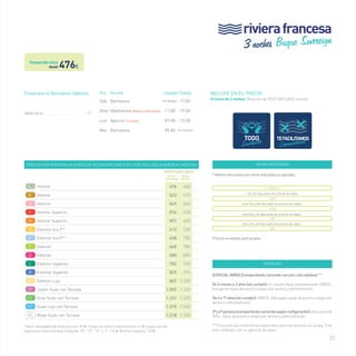 31 
INCLUYE EN EL PRECIO 
Crucero de 3 noches. Régimen de TODO INCLUIDO a bordo. 
VENTA ANTICIPADA 
* Máximo descuento por venta anticipada ya aplicado: 
+ de 120 días antes de la fecha de salida 
entre 90 y 120 días antes de la fecha de salida 
entre 60 y 90 días antes de la fecha de salida 
entre 30 y 60 días antes de la fecha de salida 
Precios no válidos para grupos 
T. ÚNICA 
-15% 
-12% 
-9% 
-6% 
VENTAJAS 
ESPECIAL NIÑOS (Compartiendo camarote con uno o dos adultos)***: 
De 6 meses a 2 años (sin cumplir): el crucero será completamente GRATIS, 
incluyendo tasas de puerto y cargos por servicio y administración. 
De 2 a 17 años (sin cumplir): GRATIS. Sólo pagan tasas de puerto y cargos por 
servicio y administración. 
3ª y 4ª persona (compartiendo camarote según configuración): descuento de 
50% + tasas de puerto y cargos por servicio y administración. 
***Consulta las condiciones especiales para las familias en la pág. 3 de 
este catálogo o en tu agencia de viajes. 
desde476€ 
Embarque en Barcelona (sábado) 
Julio (2014)_________________________ 12 
Precios por persona en euros en ocupación doble en todo incluido a bordo • 3 noches 
temporada ÚNICA 
venta* 
anticipada 
precio 
folleto 
L Interior 476 560 
k Interior 523 615 
J Interior 549 645 
I Interior Superior 574 675 
H Interior Superior 591 695 
G Exterior (v.o.)** 612 720 
F Exterior (v.o.)** 638 750 
E Exterior 668 785 
D Exterior 680 800 
C Exterior Superior 782 920 
B Exterior Superior 829 975 
A Exterior Lujo 867 1.020 
JT Junior Suite con Terraza 1.059 1.245 
GT Gran Suite con Terraza 1.101 1.295 
ST Suite Lujo con Terraza 1.275 1.500 
RS Royal Suite con Terraza 1.318 1.550 
**(v.o.): vista obstruida.Tasas de puerto: 82 € · Cargos por servicio y administración: 31 € (a pagar a bordo). 
Suplemento cabina individual: Categorías “RS”, “ST”, “GT” y “JT”: 215 €. Resto de categorías: 130 € 
3 noches Buque Sovereign 
Día Escala Llegada Salida 
Sáb Barcelona Embarque 17:00 
Dom Villefranche (Mónaco y Montecarlo) 11:00 19:00 
Lun Ajaccio (Córcega) 07:00 13:30 
Mar Barcelona 09:00 Fin Crucero 
riviera francesa 
Temporada única 
 