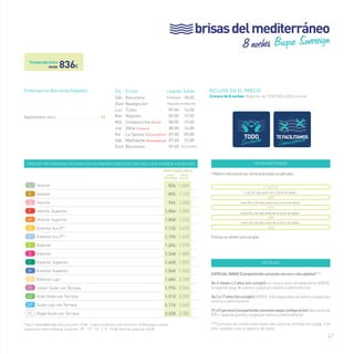 brisas del mediterráneo 
47 
INCLUYE EN EL PRECIO 
Crucero de 8 noches. Régimen de TODO INCLUIDO a bordo. 
VENTA ANTICIPADA 
* Máximo descuento por venta anticipada ya aplicado: 
+ de 120 días antes de la fecha de salida 
entre 90 y 120 días antes de la fecha de salida 
entre 60 y 90 días antes de la fecha de salida 
entre 30 y 60 días antes de la fecha de salida 
Precios no válidos para grupos 
T. ÚNICA 
-20% 
-17% 
-14% 
-11% 
VENTAJAS 
ESPECIAL NIÑOS (Compartiendo camarote con uno o dos adultos)***: 
De 6 meses a 2 años (sin cumplir): el crucero será completamente GRATIS, 
incluyendo tasas de puerto y cargos por servicio y administración. 
De 2 a 17 años (sin cumplir): GRATIS. Sólo pagan tasas de puerto y cargos por 
servicio y administración. 
3ª y 4ª persona (compartiendo camarote según configuración): descuento de 
50% + tasas de puerto y cargos por servicio y administración. 
***Consulta las condiciones especiales para las familias en la pág. 3 de 
este catálogo o en tu agencia de viajes. 
desde 836€ 
Embarque en Barcelona (Sábado) 
Septiembre (2014)__________________________ 06 
Precios por persona en euros en ocupación doble en todo incluido a bordo • 8 noches 
temporada ÚNICA 
venta* 
anticipada 
precio 
folleto 
L Interior 836 1.045 
k Interior 892 1.115 
J Interior 964 1.205 
I Interior Superior 1.004 1.255 
H Interior Superior 1.048 1.310 
G Exterior (v.o.)** 1.132 1.415 
F Exterior (v.o.)** 1.196 1.495 
E Exterior 1.256 1.570 
D Exterior 1.348 1.685 
C Exterior Superior 1.460 1.825 
B Exterior Superior 1.568 1.960 
A Exterior Lujo 1.684 2.105 
JT Junior Suite con Terraza 1.796 2.245 
GT Gran Suite con Terraza 1.912 2.390 
ST Suite Lujo con Terraza 2.116 2.645 
RS Royal Suite con Terraza 2.228 2.785 
**(v.o.): vista obstruida.Tasas de puerto: 218 € · Cargos por servicio y administración: 83 € (a pagar a bordo). 
Suplemento cabina individual: Categorías “RS”, “ST”, “GT” y “JT”: 575 €. Resto de categorías: 345 € 
8 noches Buque Sovereign 
Día Escala Llegada Salida 
Sáb Barcelona Embarque 18:00 
Dom Navegación Diversión en alta mar 
Lun Túnez 07:00 14:00 
Mar Nápoles 09:00 19:00 
Mié Civitavecchia (Roma) 08:00 19:00 
Jue Olbia (Cerdeña) 08:00 16:00 
Vie La Spezia (Florencia/Pisa) 07:00 20:00 
Sáb Villefranche (Mónaco/Montecarlo) 07:00 15:00 
Dom Barcelona 09:00 Fin Crucero 
Temporada única 
 
