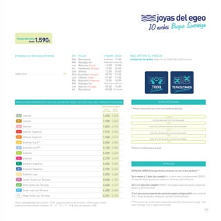 joyas del egeo 
59 
INCLUYE EN EL PRECIO 
Crucero de 10 noches. Régimen de TODO INCLUIDO a bordo. 
VENTA ANTICIPADA 
* Máximo descuento por venta anticipada ya aplicado: 
+ de 120 días antes de la fecha de salida 
entre 90 y 120 días antes de la fecha de salida 
entre 60 y 90 días antes de la fecha de salida 
entre 30 y 60 días antes de la fecha de salida 
Precios no válidos para grupos 
T. ÚNICA 
-15% 
-12% 
-9% 
-6% 
VENTAJAS 
ESPECIAL NIÑOS (Compartiendo camarote con uno o dos adultos)***: 
De 6 meses a 2 años (sin cumplir): el crucero será completamente GRATIS, 
incluyendo tasas de puerto y cargos por servicio y administración. 
De 2 a 17 años (sin cumplir): GRATIS. Sólo pagan tasas de puerto y cargos por 
servicio y administración. 
3ª y 4ª persona (compartiendo camarote según configuración): descuento de 
50% + tasas de puerto y cargos por servicio y administración. 
***Consulta las condiciones especiales para las familias en la pág. 3 de 
este catálogo o en tu agencia de viajes. 
desde1.590€ 
Embarque en Barcelona (martes) 
Julio (2014)__________________________________ 15 
Precios por persona en euros en ocupación doble en todo incluido a bordo • 10 noches 
temporada ÚNICA 
venta* 
anticipada 
precio 
folleto 
L Interior 1.590 1.870 
k Interior 1.739 2.045 
J Interior 1.824 2.145 
I Interior Superior 1.913 2.250 
H Interior Superior 1.968 2.315 
G Exterior (v.o.)** 2.040 2.400 
F Exterior (v.o.)** 2.125 2.500 
E Exterior 2.227 2.620 
D Exterior 2.270 2.670 
C Exterior Superior 2.606 3.065 
B Exterior Superior 2.759 3.245 
A Exterior Lujo 2.895 3.405 
JT Junior Suite con Terraza 3.528 4.150 
GT Gran Suite con Terraza 3.668 4.315 
ST Suite Lujo con Terraza 4.250 5.000 
RS Royal Suite con Terraza 4.391 5.165 
**(v.o.): vista obstruida.Tasas de puerto: 272 € · Cargos por servicio y administración: 103 € (a pagar a bordo). 
Suplemento cabina individual: Categorías “RS”, “ST”, “GT” y “JT”: 715 €. Resto de categorías: 430 € 
10 noches Buque Sovereign 
Día Escala Llegada Salida 
Mar Barcelona Embarque 17:00 
Mié Navegación Diversión en alta mar 
Jue Messina (Sicilia) 12:00 18:00 
Vie Katakolon (Olimpia) 14:00 20:00 
Sáb Atenas 12:00 20:00 
Dom Kusadasi (Turquía) 09:30 15:30 
Lun Chania (Creta) 07:00 17:00 
Mar Argostoli (Cefalonia) 10:00 16:00 
Mié Navegación Diversión en alta mar 
Jue Ajaccio (Córcega) 09:00 14:00 
Vie Barcelona 09:00 Fin Crucero 
Temporada única 
 