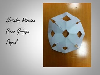 Natalia Piñeiro
Cruz Griega
Papel
 