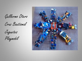 Guillermo Otero
Cruz Bautismal
Juguetes
Playmobil
 