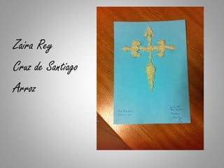 Zaira Rey
Cruz de Santiago
Arroz
 