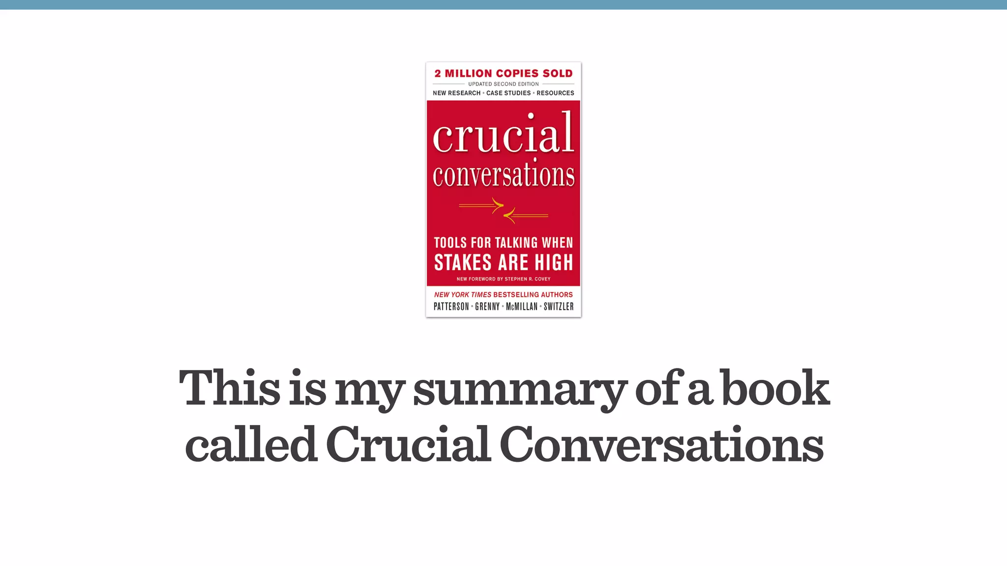 Thisismysummaryofabook
calledCrucialConversations
 