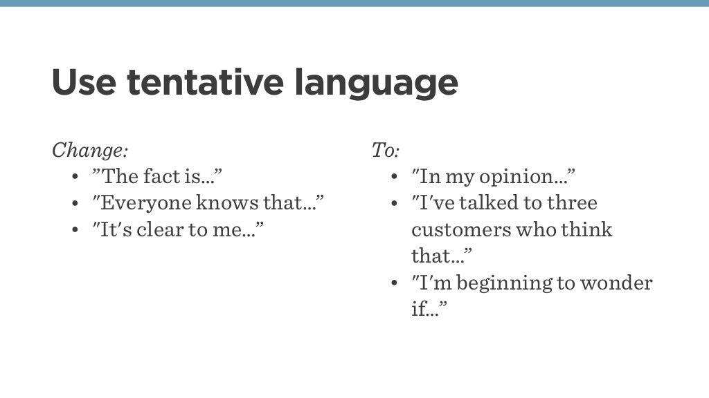 Use tentative language Change: