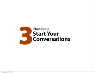 3
                           Practices to
                           Start Your
                           Conversations

...