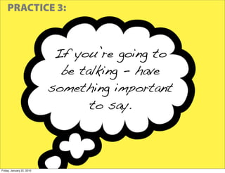 PRACTICE 3:



                            If you’re going to
                             be talking - have
             ...