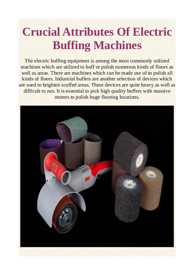 Crucial attributes of electric buffing machines
