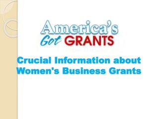 Crucial Information about
Women's Business Grants
 