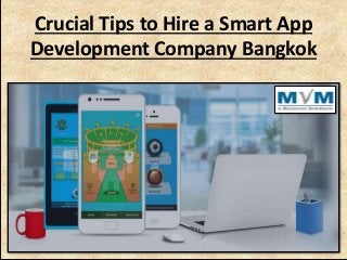 Crucial Tips to Hire a Smart App
Development Company Bangkok
 