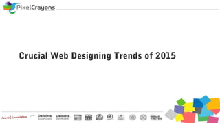 Crucial Web Designing Trends of 2015
 