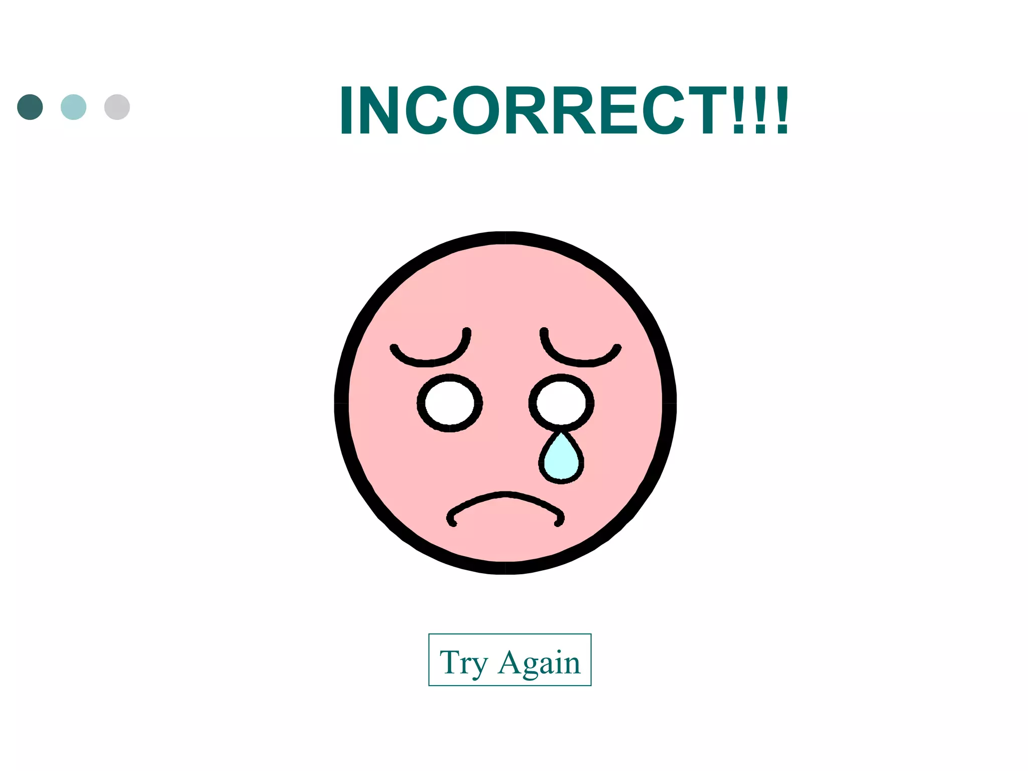 INCORRECT!!! Try Again 