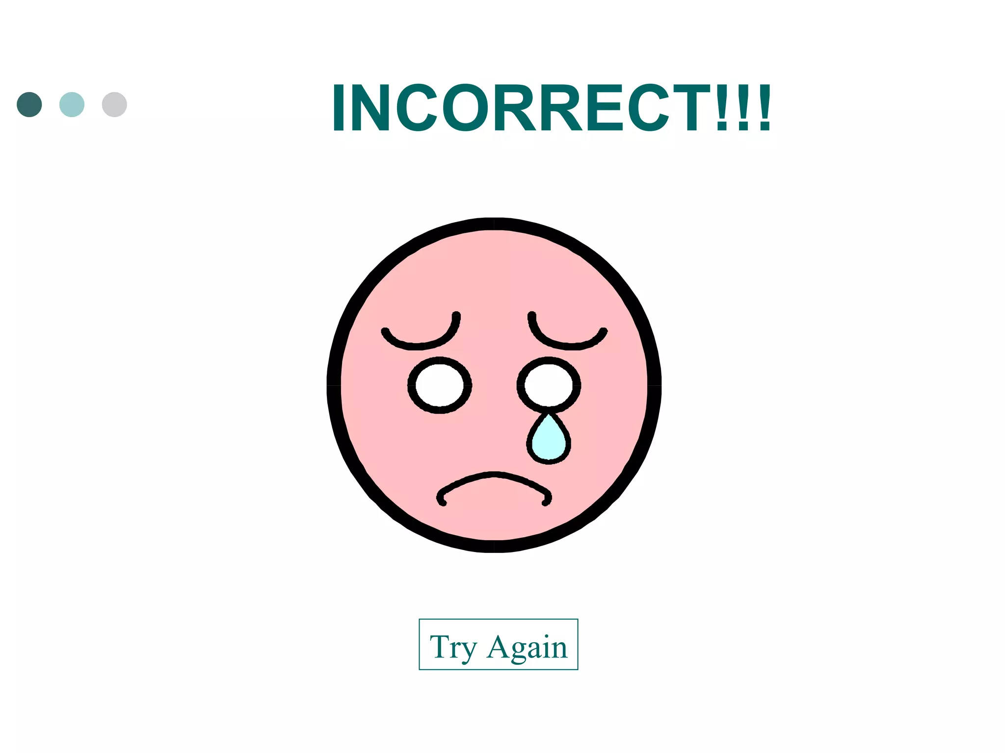 INCORRECT!!! Try Again 