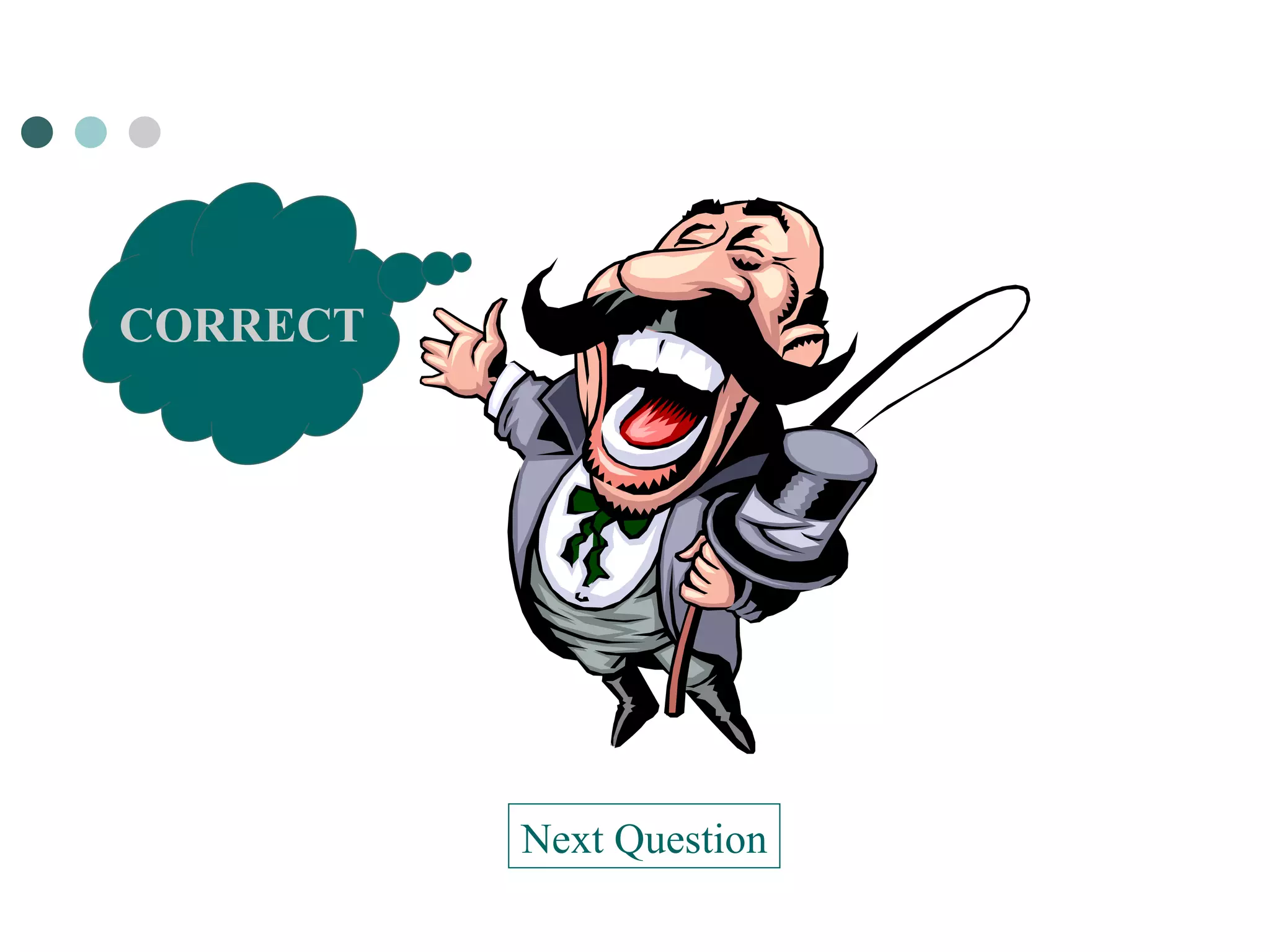 CORRECT Next Question 