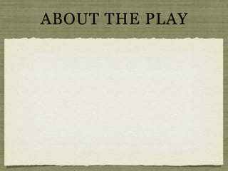 ABOUT THE PLAY
 