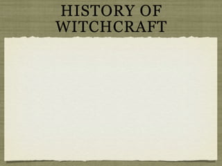 HISTORY OF
WITCHCRAFT
 