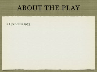 ABOUT THE PLAY

Opened in 1953
 