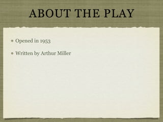 ABOUT THE PLAY

Opened in 1953

Written by Arthur Miller
 