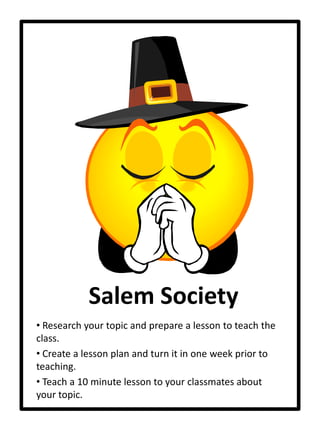  Teach a 10 minute lesson to your classmates about your topic.Analyzing The Antagonist (Abigail) Research your topic and prepare a lesson to teach the class.