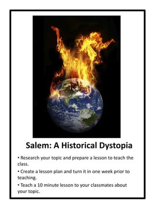  Teach a 10 minute lesson to your classmates about your topic.Theme:  Lust for Power Research your topic and prepare a lesson to teach the class.