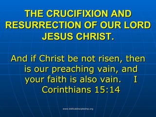 THE CRUCIFIXION AND RESURRECTION OF OUR LORD JESUS CHRIST. ,[object Object]