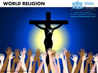 WORLD RELIGION




Unlimited downloads at www.slideteam.net
                                           Your logo
 