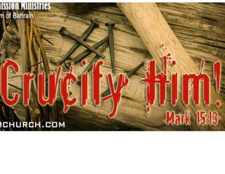 Crucify Him