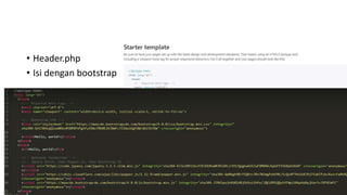 • Header.php
• Isi dengan bootstrap
 