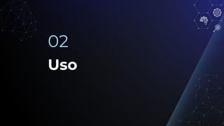 Uso
02
 