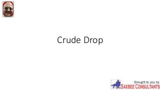 Crude Drop
 