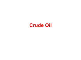 Crude Oil
 