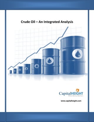 Crude Oil – An Integrated Analysis




                         www.capitalheight.com
 