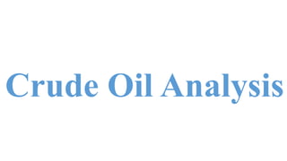 Crude Oil Analysis
 