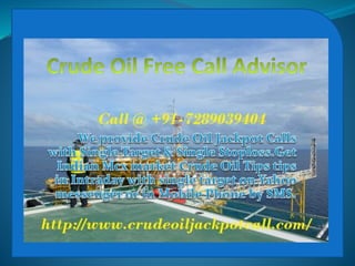 Crude oil free call advisor