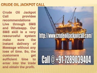 Crude oil jackpot calls