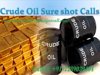 Crude oil sure shot calls