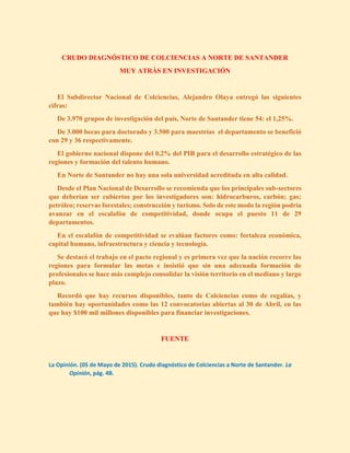 CRUDO DIAGNÓSTICO DE COLCIENCIAS A NORTE DE SANTANDER
MUY ATRÁS EN INVESTIGACIÓN
El Subdirector Nacional de Colciencias, A...