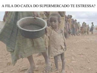 A FILA DO CAIXA DO SUPERMERCADO TE ESTRESSA? 