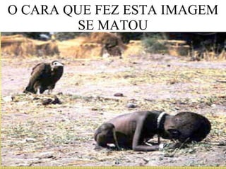 O CARA QUE FEZ ESTA IMAGEM SE MATOU 