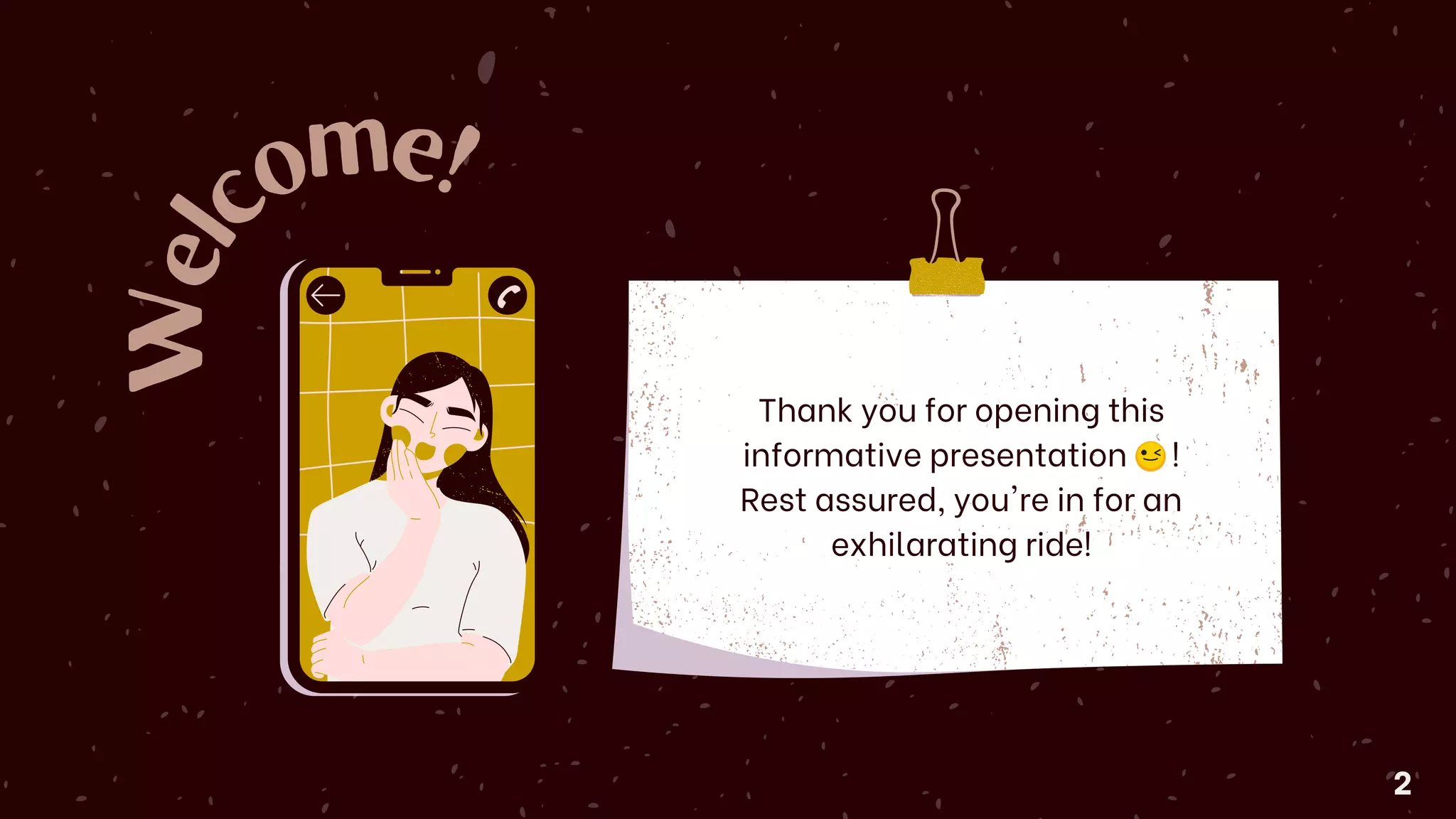 W
e
l
c
o
m
e!
Thank you for opening this
informative presentation !
Rest assured, you're in for an
exhilarating ride!
2
 