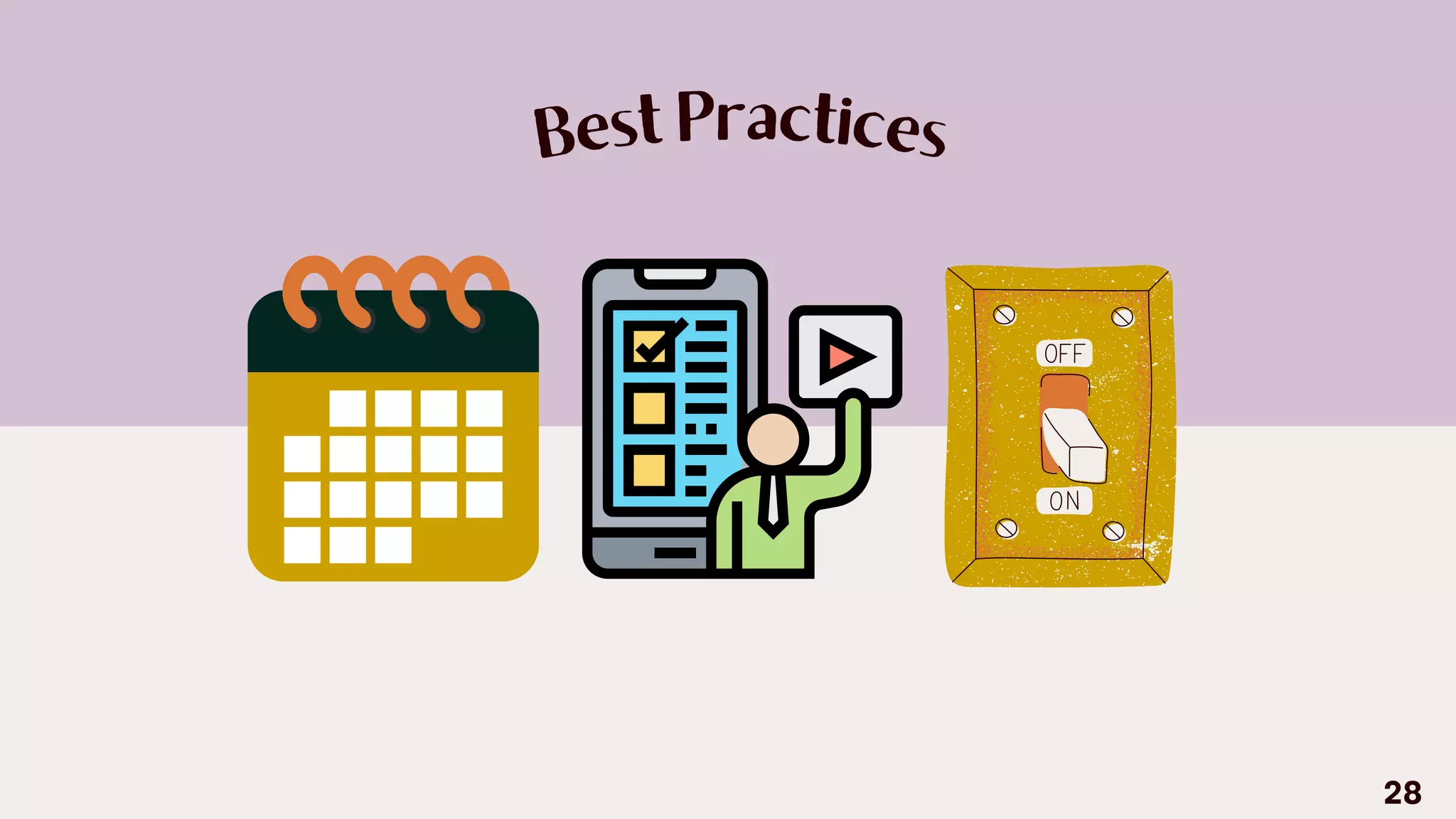Best Practices
28
 