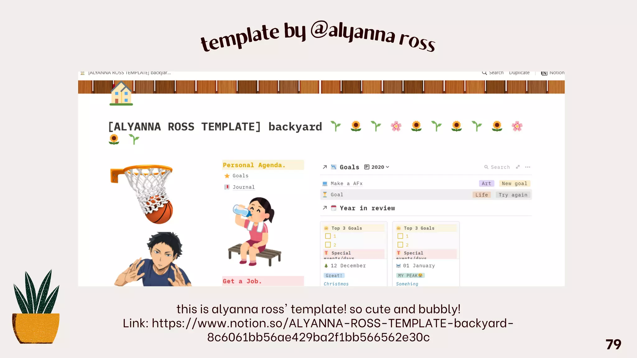 tem
plate by @alyanna ross
this is alyanna ross' template! so cute and bubbly!
Link: https://www.notion.so/ALYANNA-ROSS-TEMPLATE-backyard-
8c6061bb56ae429ba2f1bb566562e30c
79
 