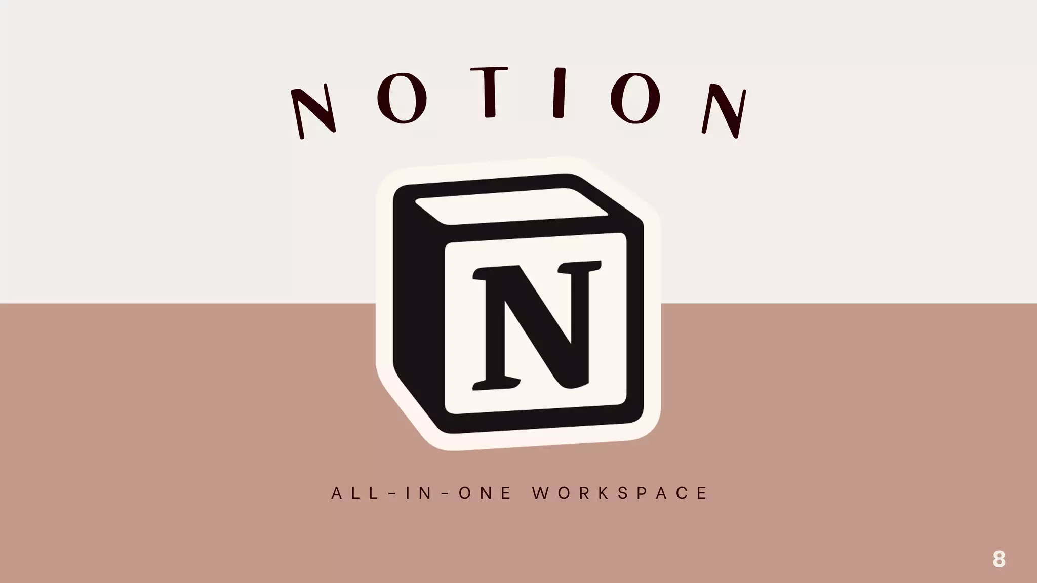N
O T I O
N
A L L - I N - O N E W O R K S P A C E
8
 