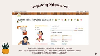 tem
plate by @alyanna ross
this is alyanna ross' template! so cute and bubbly!
Link: https://www.notion.so/ALYANNA-ROSS-TEMPLATE-backyard-
8c6061bb56ae429ba2f1bb566562e30c
79
 